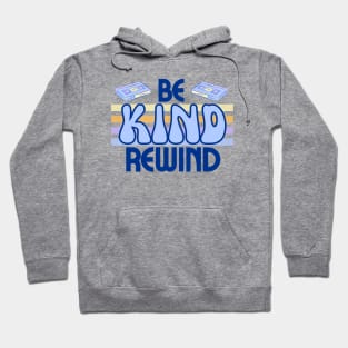 Be Kind Rewind! Hoodie